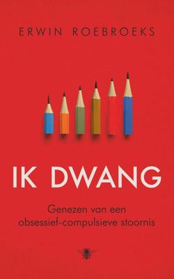Ik dwang - Erwin Roebroeks - ebook