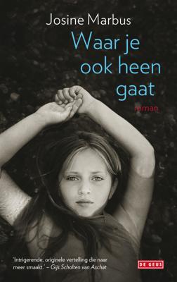 Waar je ook heen gaat - Josine Marbus - ebook