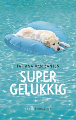 Supergelukkig - Tatjana van Zanten - ebook