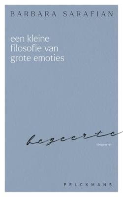 Een kleine filosofie van grote emoties: Begeerte - Barbara Sarafian - ebook Een kleine filosofie van grote emoties: Begeerte - Barbara Sarafian - ebook