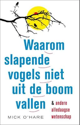 Waarom slapende vogels niet uit de boom vallen - Mick O'Hare - ebook
