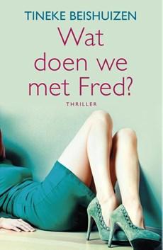 Wat doen we met Fred? - Tineke Beishuizen - eBook (9789029567961)