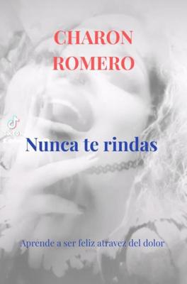 Nunca te rindas - Charon Romero - ebook