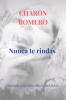 Nunca te rindas - Charon Romero - ebook - thumbnail