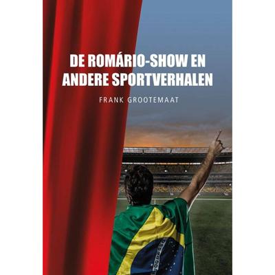 De Romário-show en andere sportverhalen (Paperback)