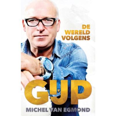 Michel van Egmond De wereld volgens Gijp Michel van Egmond De wereld volgens Gijp
