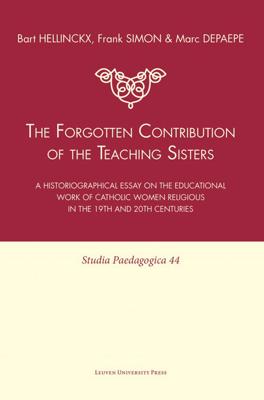 The forgotten contribution of the teaching sisters - Bart Hellinckx, Frank Simon, Marc Depaepe - eBook (9789461660503) The forgotten contribution of the teaching sisters - Bart Hellinckx, Frank Simon, Marc Depaepe - eBook (9789461660503)