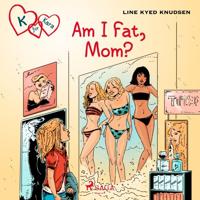 K for Kara 14: Am I Fat, Mom? - thumbnail