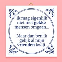Tegeltje Ik mag eigenlijk niet met gekke mensen omgaan - thumbnail
