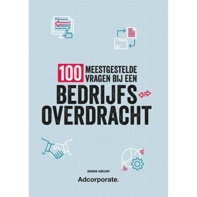 100 meestgestelde vragen bij een bedrijfsoverdracht (Paperback)