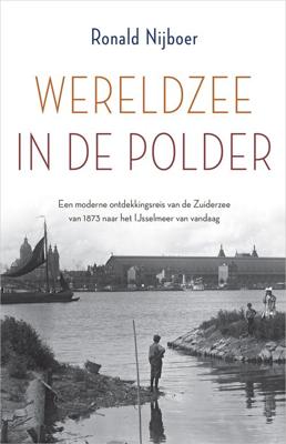 Wereldzee in de polder - Ronald Nijboer - ebook