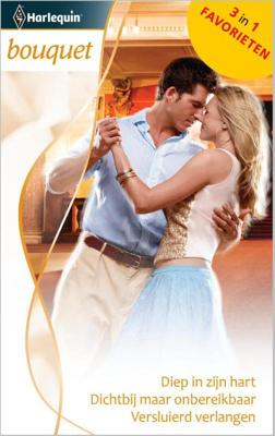 Diep in zijn hart ; Dichtbij maar onbereikbaar ; Versluierd verlangen - Karen van der Zee, Sara Woods, Helen Brooks - ebook