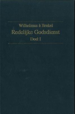 Redelijke Godsdienst - 1 - W. a Brakel - ebook