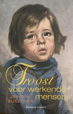 Troost voor werkende mensen - Jeroen Busscher - eBook (9789047004264) Troost voor werkende mensen - Jeroen Busscher - eBook (9789047004264)