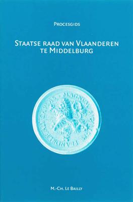 Staatse Raad van Vlaanderen te Middelburg (1599-1795) (Paperback) Staatse Raad van Vlaanderen te Middelburg (1599-1795) (Paperback)