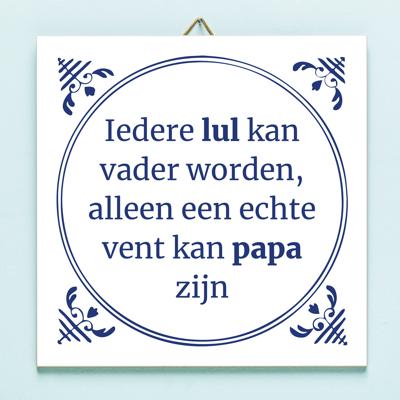 Tegeltje Iedere lul kan vader worden Tegeltje Iedere lul kan vader worden