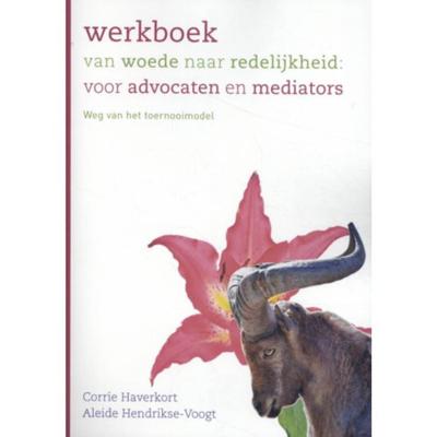 Werkboek van woede naar redelijkheid: voor advocaten en mediators (Paperback)