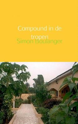 Compound in de tropen - Simon Boulanger - ebook
