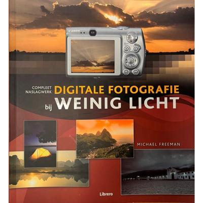 Compleet naslagwerk - Digitale fotografie bij weinig licht Compleet naslagwerk - Digitale fotografie bij weinig licht