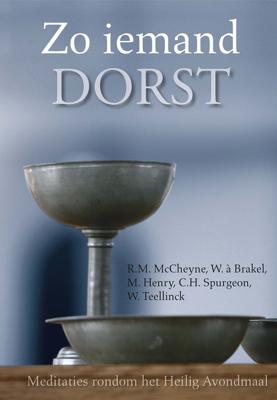 Zo iemand dorst - W á Brakel, M. Henry, W. Teellinck, R.M. McCheyne - ebook