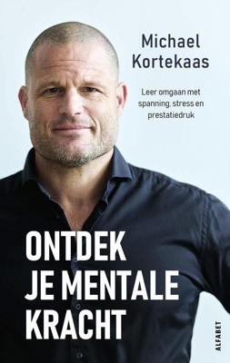 Ontdek je mentale kracht - Michael Kortekaas - ebook