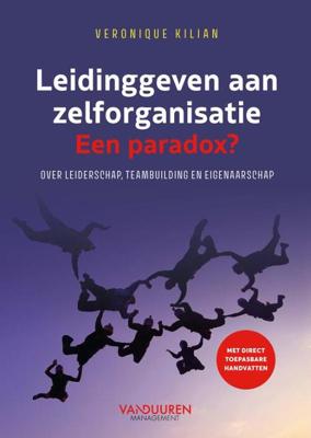 Leidinggeven aan zelforganisatie. Een paradox? (Hardback)