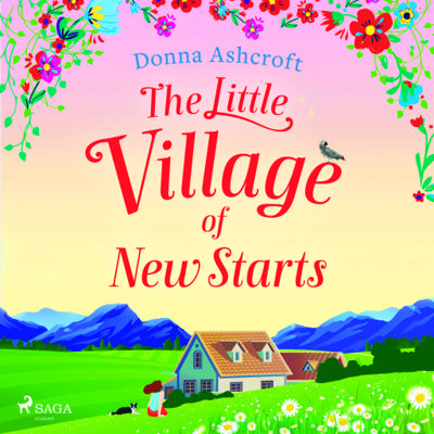 The Little Village of New Starts: A totally heartwarming romance about new beginnings