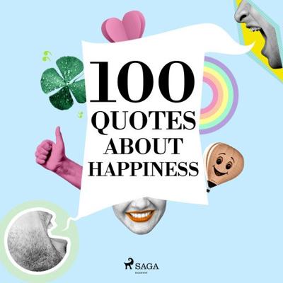 100 Quotes About Happiness 100 Quotes About Happiness
