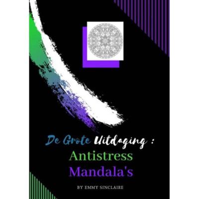 Volwassenen kleurboek De Grote Uitdaging : Antistress Mandala's - Emmy Sinclaire - Paperback (9789464056303) Volwassenen kleurboek De Grote Uitdaging : Antistress Mandala's - Emmy Sinclaire - Paperback (9789464056303)