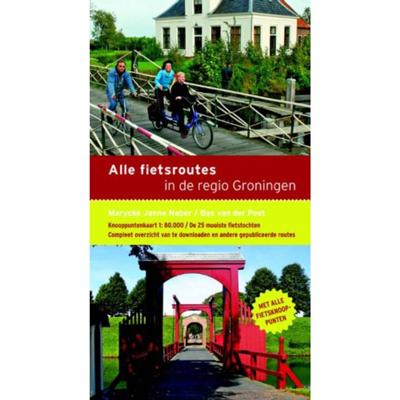 Alle fietsroutes in de regio Groningen (Paperback)