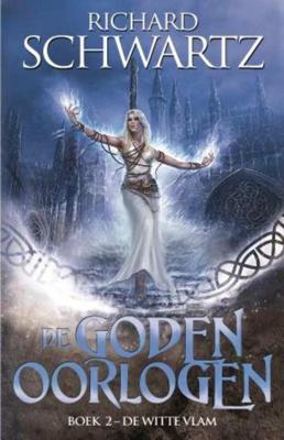 De Godenoorlogen 2 - De Witte Vlam - Richard Schwartz - Paperback (9789024569359) De Godenoorlogen 2 - De Witte Vlam - Richard Schwartz - Paperback (9789024569359)