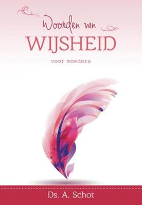 Woorden van wijsheid - Ds. A. Schot - ebook