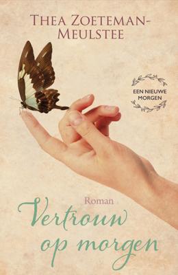 Vertrouw op morgen - deel 3 - Thea Zoeteman-Meulstee - ebook