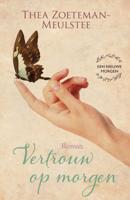 Vertrouw op morgen - deel 3 - Thea Zoeteman-Meulstee - ebook - thumbnail