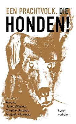 Een prachtvolk, die honden! - Ivan Boenin, Vasili Grossman, Vladimir Giljarovski, Aleksandr Koeprin, Ivan Toergenjev, Dmitri Mamin-Sibirjak, Fjodor So - ebook