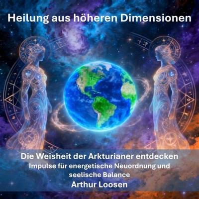 Heilung aus höheren Dimensionen - Arthur Loosen - ebook