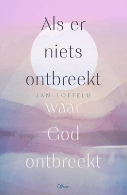 Als er niets ontbreekt waar God ontbreekt - Jan Loffeld - ebook