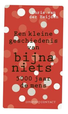 Kleine geschiedenis van bijna niets - Chris van der Heijden - eBook (9789025437336)