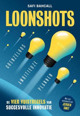 Loonshots: Grenzeloos ambitieuze plannen - Safi Bahcall - ebook