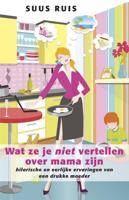 Wat ze je niet vertellen over mama zijn - Suus Ruis - eBook (9789021554112) - thumbnail