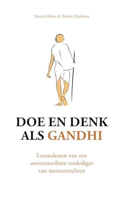Doe en denk als Gandhi - Marie Gilbert, Robert Matthieu - ebook