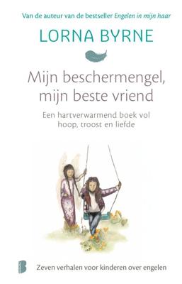 Mijn beschermengel, mijn beste vriend - Lorna Byrne - ebook