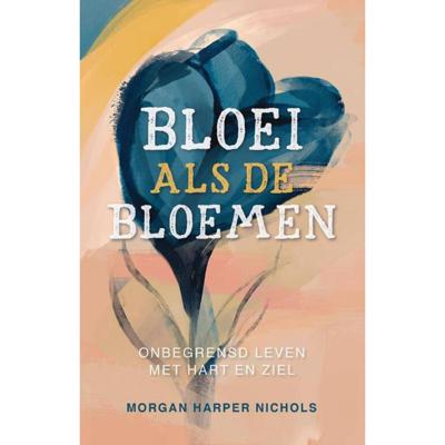 Bloei als de bloemen (Hardback)