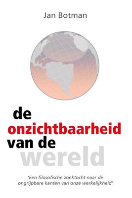 De onzichtbaarheid van de wereld - Jan Botman - ebook