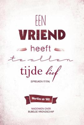 Een vriend heeft te allen tijde lief - Martine de Wit - ebook