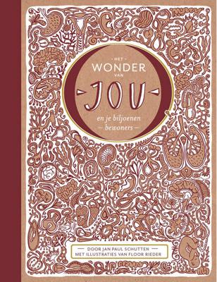 Het wonder van jou en je biljoenen bewoners - Jan Paul Schutten - Hardcover (9789025752026)