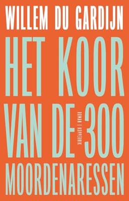 Het koor van de 300 moordenaressen - Willem du Gardijn - ebook