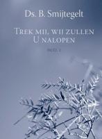 Trek mij, wij zullen U nalopen - Deel 1 34 preken uit het Oude Testament - B. Smijtegelt - ebook - thumbnail