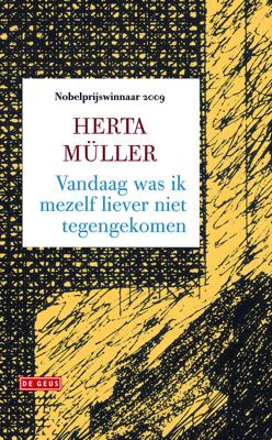 Vandaag was ik mezelf liever niet tegengekomen - Herta Muller - ebook Vandaag was ik mezelf liever niet tegengekomen - Herta Muller - ebook