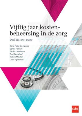 Vijftig jaar kostenbeheersing in de zorg. Deel II: 1995-2020 (Paperback) Vijftig jaar kostenbeheersing in de zorg. Deel II: 1995-2020 (Paperback)
